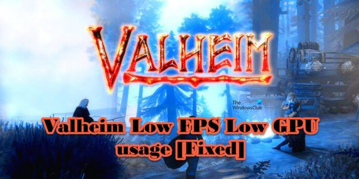 Valheim Low FPS и ниско използване на GPU [Фиксирано]
