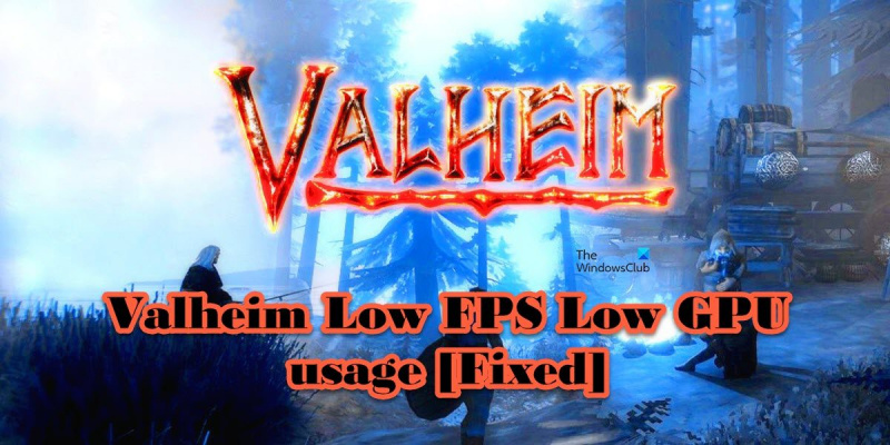 Valheim Low FPS שימוש ב-GPU נמוך