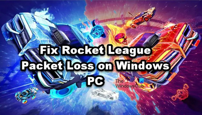 Correction de la perte de paquets Rocket League sur un PC Windows