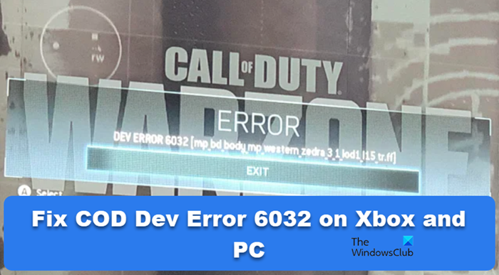 Xbox এবং PC-এ COD Dev Error 6032 ঠিক করুন