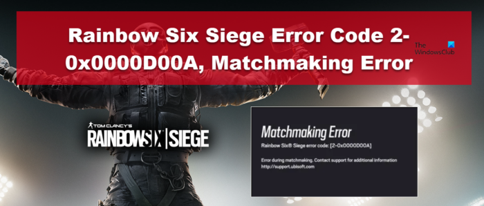 Code d'erreur Rainbow Six Siege 2-0x0000D00A, erreur de matchmaking