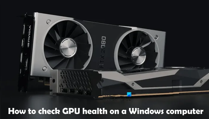 Comment vérifier la santé du GPU sur un ordinateur Windows
