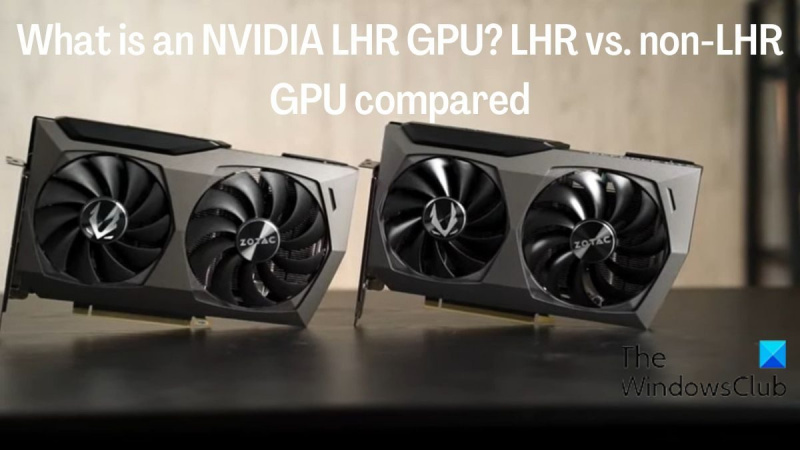 Ano ang isang NVIDIA LHR GPU? Paghahambing ng LHR at GPU na walang LHR
