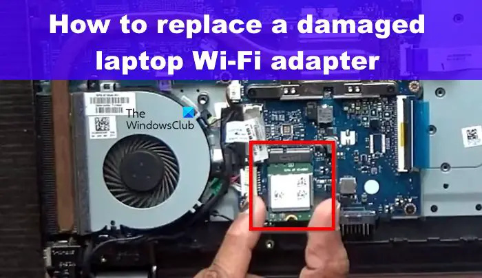 Comment remplacer l'adaptateur Wi-Fi endommagé sur un ordinateur portable