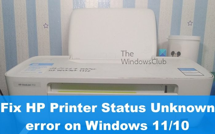 Correction de l'erreur inconnue d'état de l'imprimante HP dans Windows 11/10