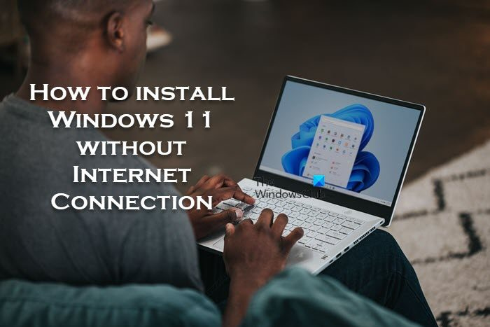 Comment installer Windows 11 sans connexion Internet