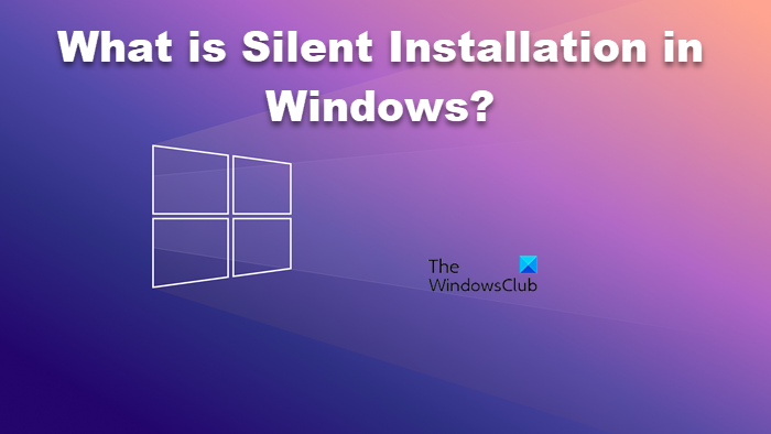 Co je tichá instalace v OS Windows 11/10?