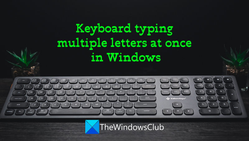 لوحة المفاتيح تكتب عدة أحرف مرة واحدة في Windows