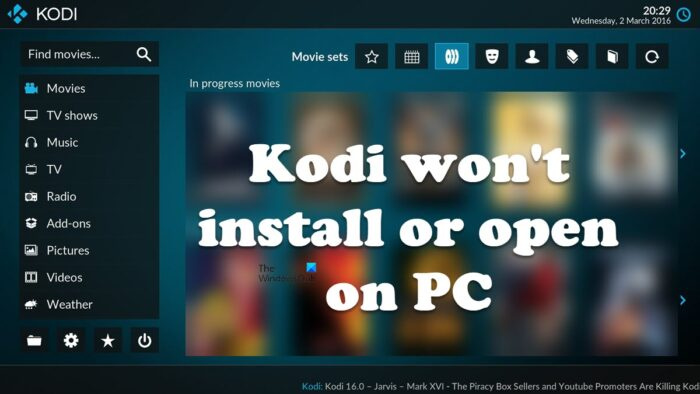 Kodi ne s'installe pas ou ne s'ouvre pas sur PC [Corrigé]