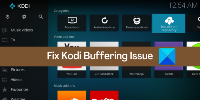 Проблем с буферирането на Kodi на компютър с Windows [Коригиран]