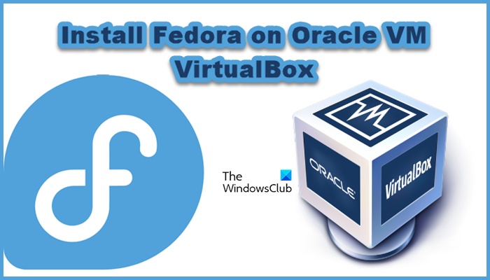 Cara Memasang Fedora pada Oracle VM VirtualBox