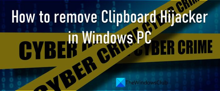 Comment supprimer le pirate de presse-papiers dans Windows 11/10