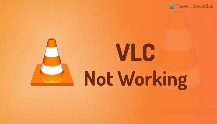 VLC tidak berfungsi dalam Windows 11