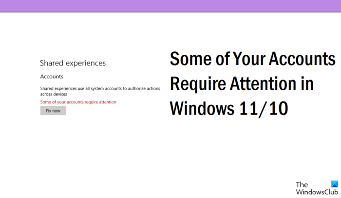 Windows 11/10లో మీ ఖాతాల్లో కొన్నింటికి శ్రద్ధ అవసరం.