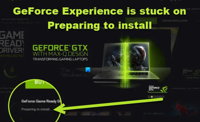 NVIDIA GeForce अनुभव स्थापित करने की तैयारी पर अटका हुआ है