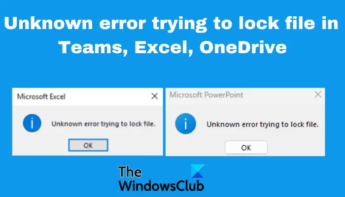 Nezināma kļūda, mēģinot bloķēt failu programmā Teams, Excel, OneDrive, PowerPoint