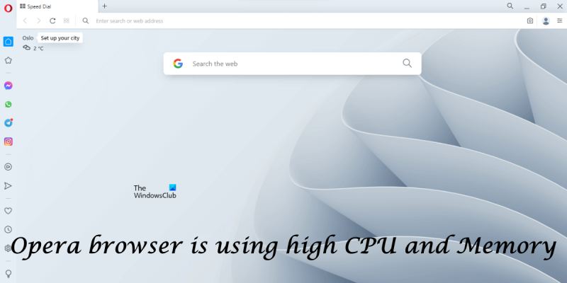 उच्च CPU और मेमोरी उपयोग वाला ओपेरा ब्राउज़र