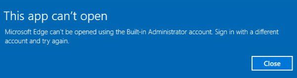 Microsoft Edge ne peut pas être ouvert avec le compte administrateur intégré dans Windows 10.