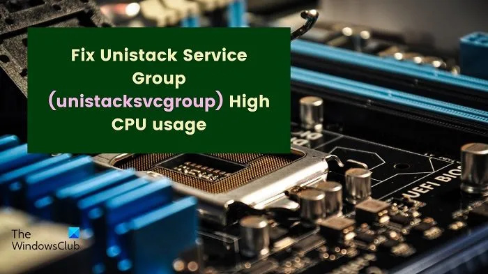 Unistack Service Group (unistacksvcgroup) ہائی ڈسک یا CPU استعمال