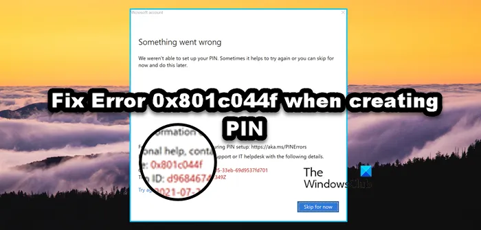 Correction de l'erreur 0x801c044f lors de la création d'un code PIN dans Windows 11/10.