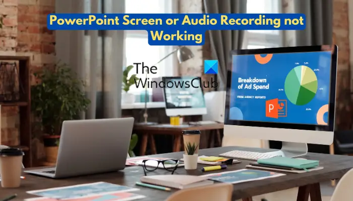 L'écran PowerPoint ou l'enregistrement audio ne fonctionne pas
