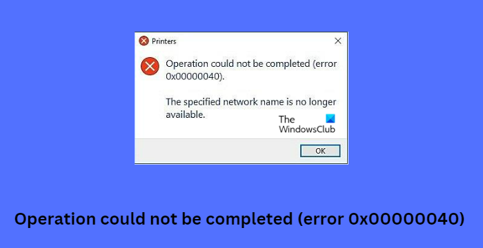 Операцията не може да бъде завършена (грешка 0x00000040)
