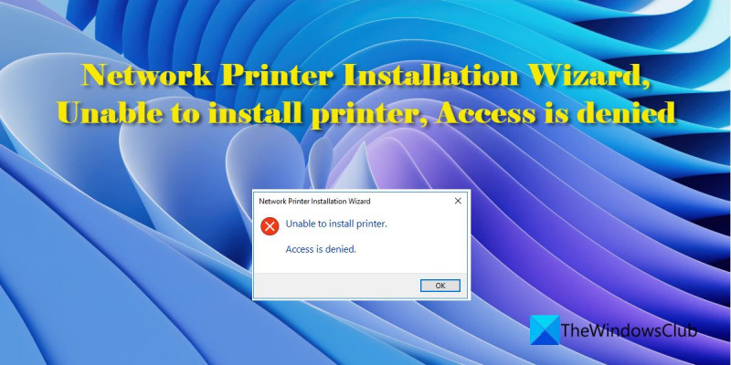 Čarovnik za namestitev omrežnega tiskalnika, tiskalnika ni mogoče namestiti, dostop zavrnjen
