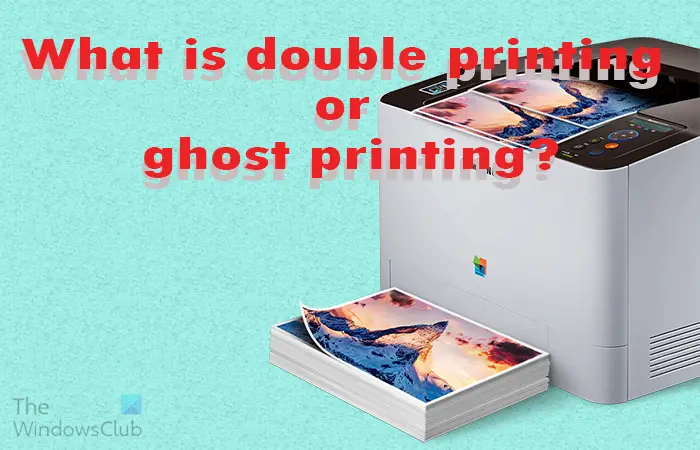 Wat is dubbel printen of spookprinten? Oorzaak en herstel