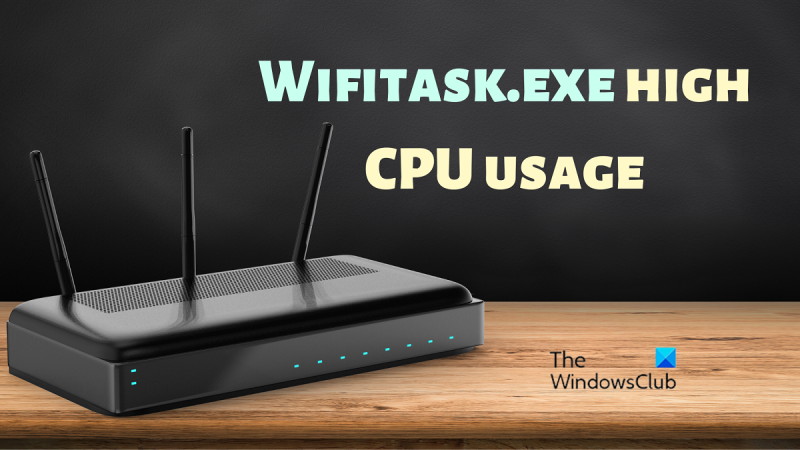 Jak opravit vysoké využití procesoru Wifitask.exe ve Windows 11/10