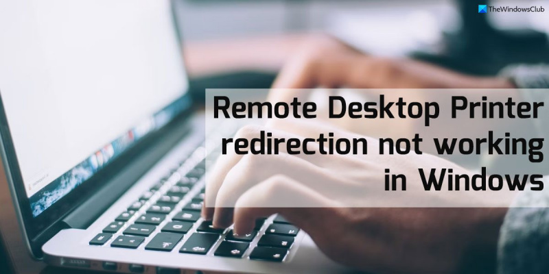 Remote Desktop Printer Redirection ei tööta Windowsis