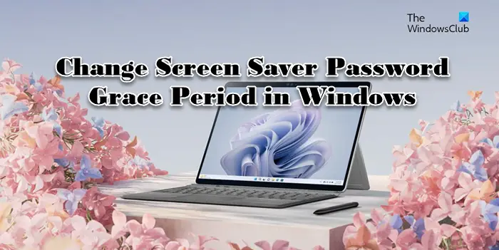 Modifier la période de grâce du mot de passe de l'économiseur d'écran dans Windows 11/10