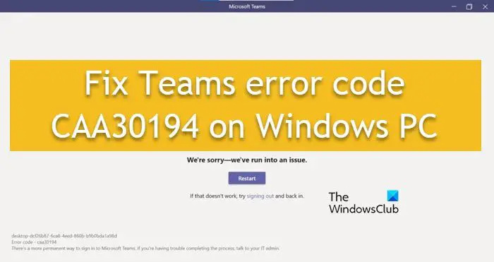 Labojiet CAA30194 Teams kļūdas kodu operētājsistēmā Windows PC