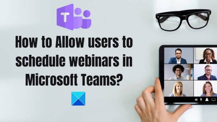 उपयोगकर्ताओं को Microsoft Teams में वेबिनार शेड्यूल करने की अनुमति कैसे दें?