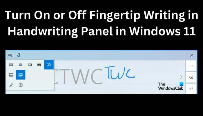Ενεργοποιήστε ή απενεργοποιήστε το Fingertip Writing in Handwriting Panel στα Windows 11