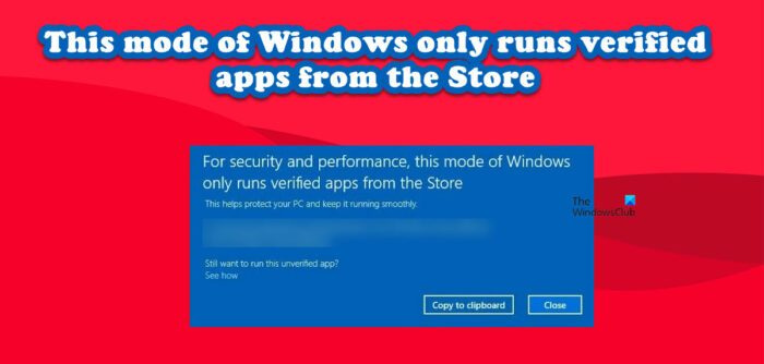 يعمل وضع Windows هذا فقط على تشغيل التطبيقات التي تم التحقق منها من المتجر