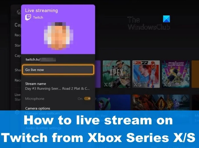 Kā straumēt tiešraidē, lai Twitch no Xbox Series X/S