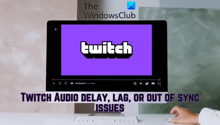 Los problemen met Twitch Audio-vertraging, -vertraging of niet-synchronisatie op