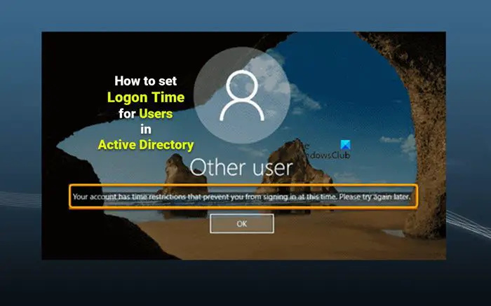 Comment définir l'heure de connexion pour les utilisateurs dans Active Directory