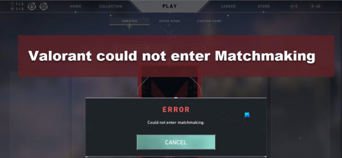 Valorant не можа да влезе в Matchmaking [Фиксирано]