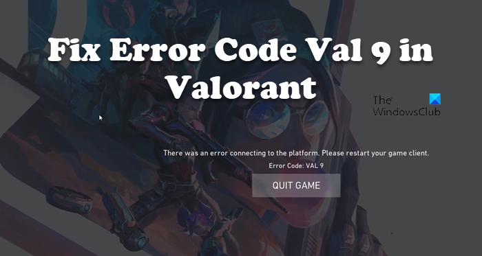 Correction du code d'erreur Valorant VAL 9 dans le bon sens