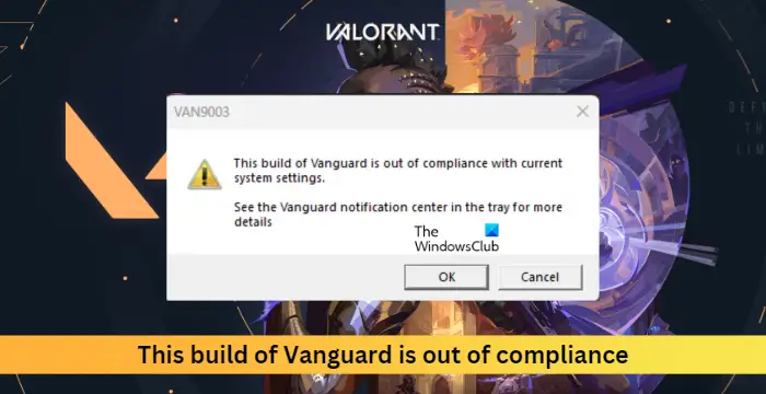 Binaan Vanguard ini adalah daripada ralat pematuhan semasa melancarkan Valorant