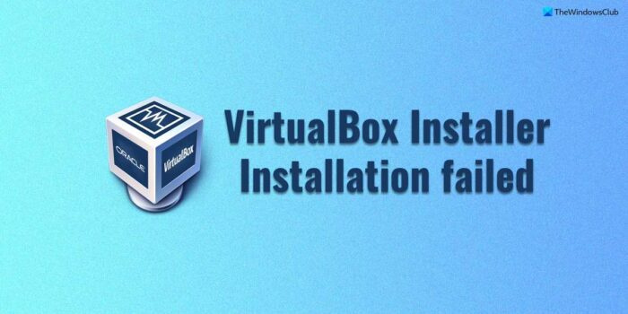 إصلاح فشل تثبيت VirtualBox Installer