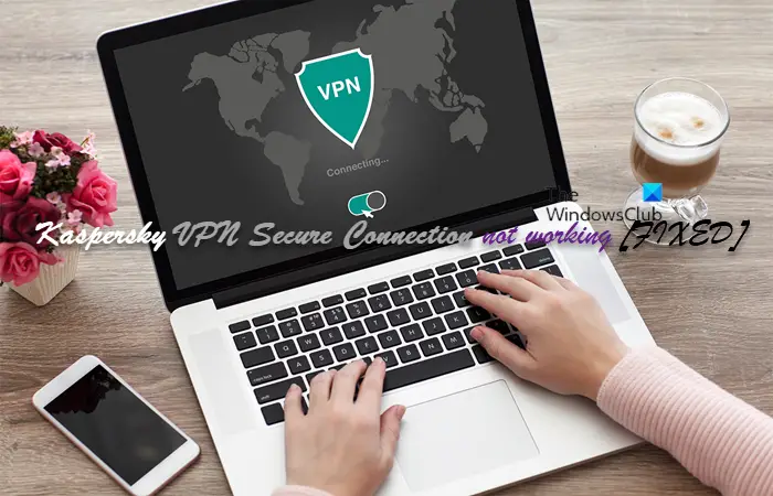 Kaspersky VPN Secure Connection nefunguje na PC [Oprava]