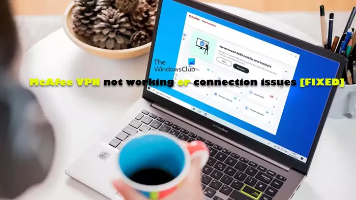 إصلاح مشكلة McAfee VPN لا تعمل أو مشكلات الاتصال على جهاز كمبيوتر يعمل بنظام Windows