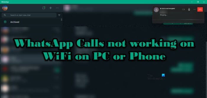 Les appels Whatsapp ne fonctionnent pas via WiFi sur PC ou téléphone