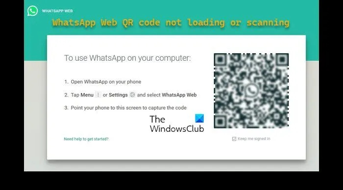 व्हाट्सएप वेब क्यूआर कोड लोड या स्कैन नहीं हो रहा है