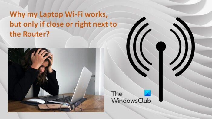 Laptop WiFi funguje, ale pouze pokud je blízko nebo přímo vedle routeru