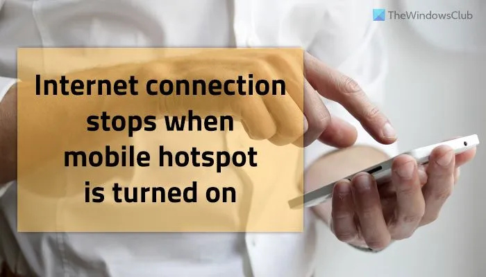 मोबाइल हॉटस्पॉट चालू होने पर इंटरनेट कनेक्शन बंद हो जाता है