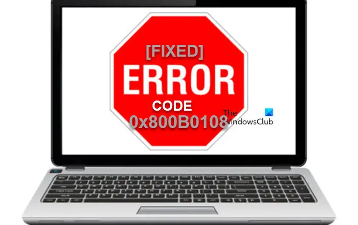 Correction du code d'erreur 0x800B0108 sous Windows 11/10