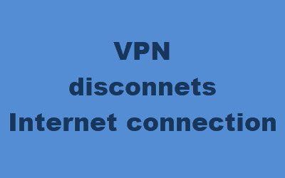 Korjaa Internet katkaistaan, kun VPN muodostaa yhteyden